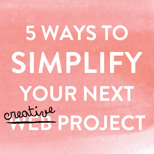 Ways to Simplify Your Next Creative Project